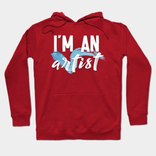 I'm An Artist - Awesome Artist Gift Hoodie